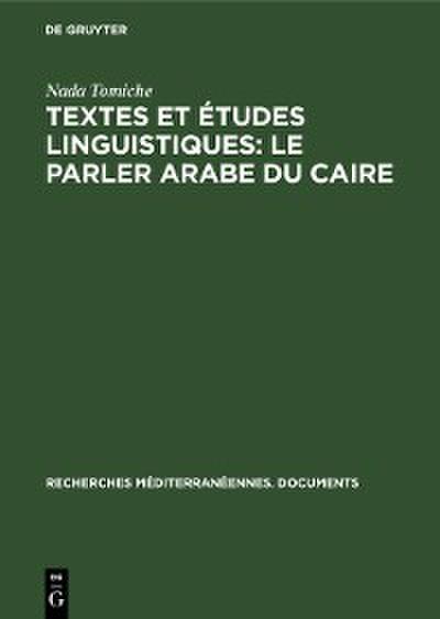 Textes et études linguistiques: Le parler arabe du Caire