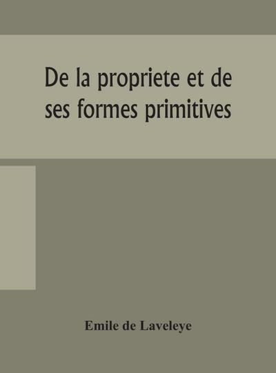 De la propriete et de ses formes primitives