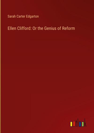Ellen Clifford: Or the Genius of Reform