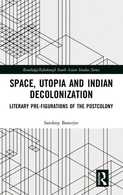 Space, Utopia and Indian Decolonization
