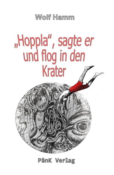 "Hoppla", sagte er und flog in den Krater