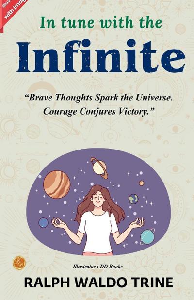 In Tune with the Infinite by Ralph Waldo Trine (Illustrated)
