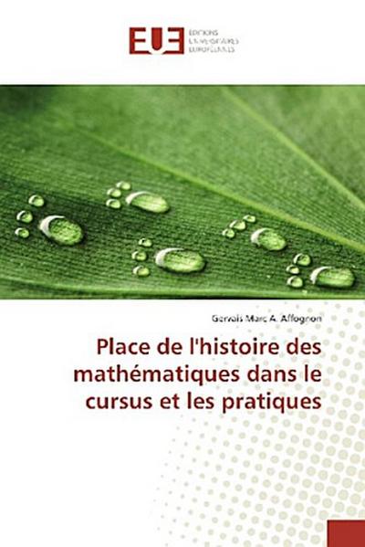 Place de l’histoire des mathématiques dans le cursus et les pratiques
