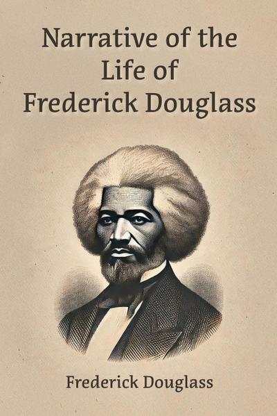 Douglass, F: Narrative of the  Life of Frederick Douglass