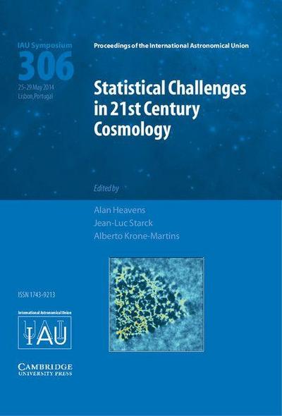 Statistical Challenges in 21st Century Cosmology (IAU S306)