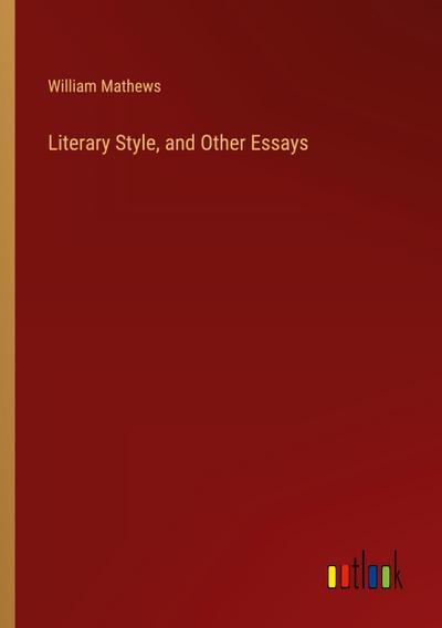 Literary Style, and Other Essays