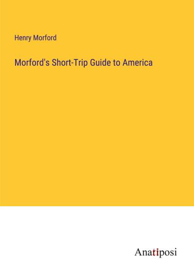Morford’s Short-Trip Guide to America