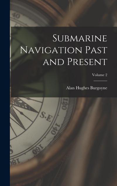 Submarine Navigation Past and Present; Volume 2