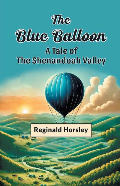 The Blue Balloon A Tale of the Shenandoah Valley