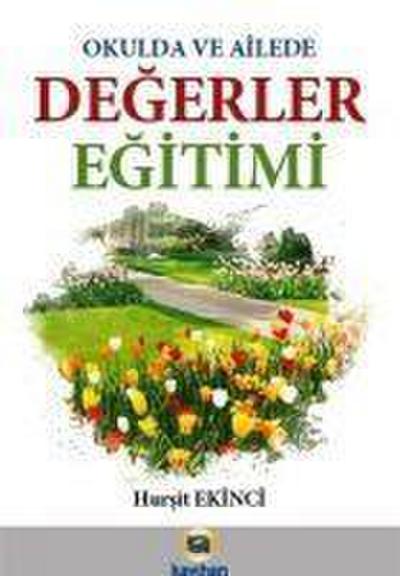 Okulda ve Ailede Degerler Egitimi