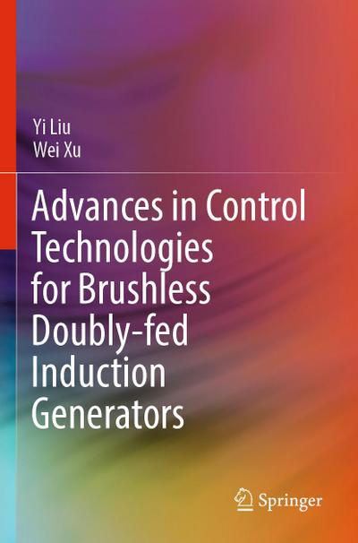 Advances in Control Technologies for Brushless Doubly-fed Induction Generators