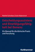 Entscheidungsassistenz und Einwilligungsfähigkeit bei Demenz