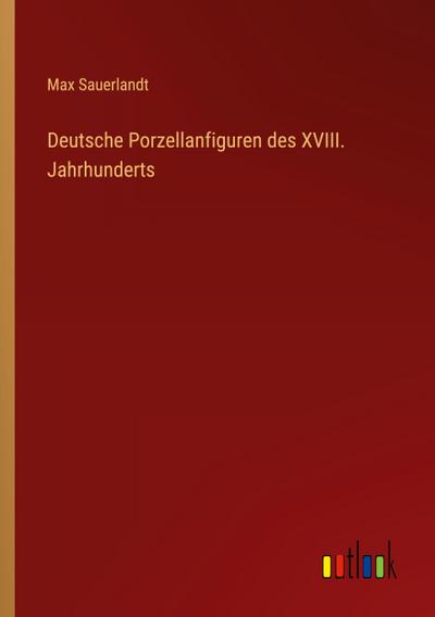 Deutsche Porzellanfiguren des XVIII. Jahrhunderts
