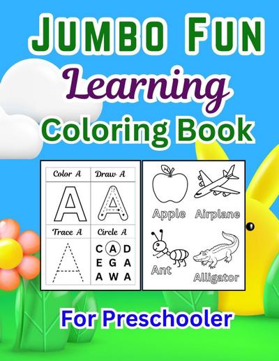 Jumbo Fun Learning Coloring Book for Kids 163 Pages of Alphabet, Numbers, Shapes, Fruits, Animals & More Educational Activity Workbook for Toddlers & Preschoolers By Jesintha Bhaskaran