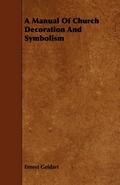 A Manual Of Church Decoration And Symbolism