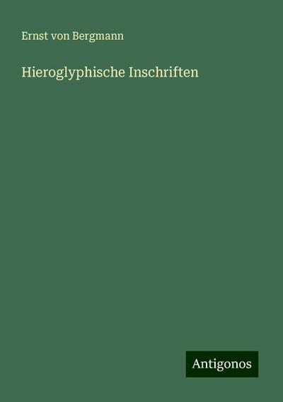 Bergmann, E: Hieroglyphische Inschriften