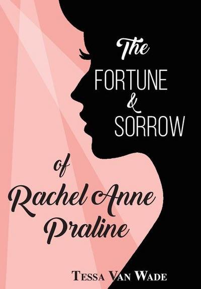 The Fortune and Sorrow of Rachel Anne Praline