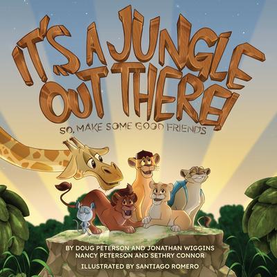 It’s a Jungle Out There: So, Make Some Good Friends