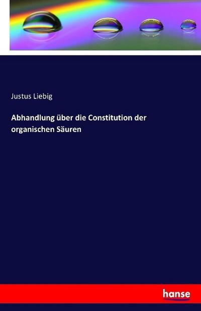 Abhandlung über die Constitution der organischen Säuren