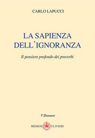 La sapienza dell’ignoranza. Il pensiero profondo dei proverbi