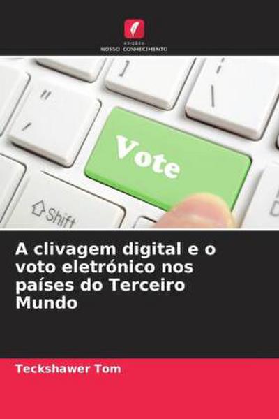 A clivagem digital e o voto eletrónico nos países do Terceiro Mundo - Teckshawer Tom