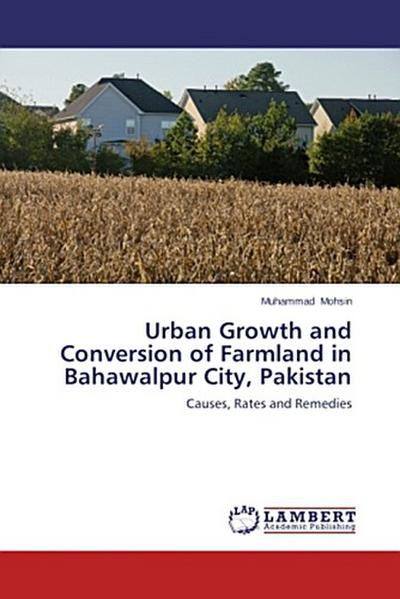 Urban Growth and Conversion of Farmland in Bahawalpur City, Pakistan