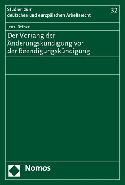 Der Vorrang der Änderungskündigung vor der Beendigungskündigung