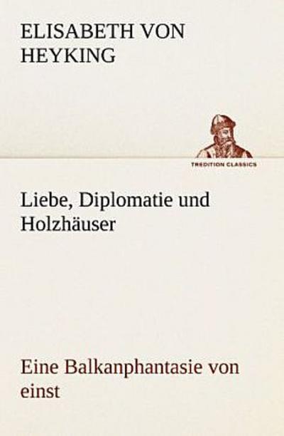 Liebe, Diplomatie und Holzhäuser