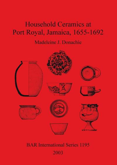 Household Ceramics at Port Royal, Jamaica, 1655-1692