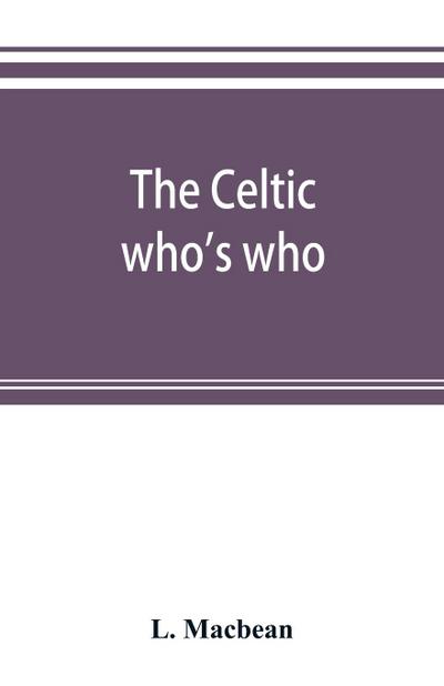 The Celtic who’s who; names and addresses of workers who contribute to Celtic literature, music or other cultural activities, along with other information