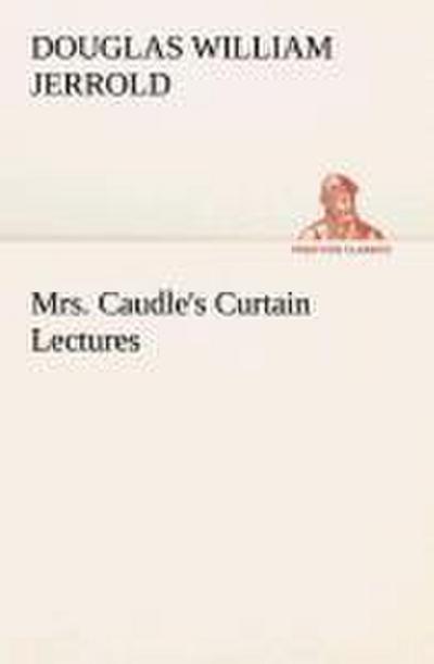 Mrs. Caudle’s Curtain Lectures
