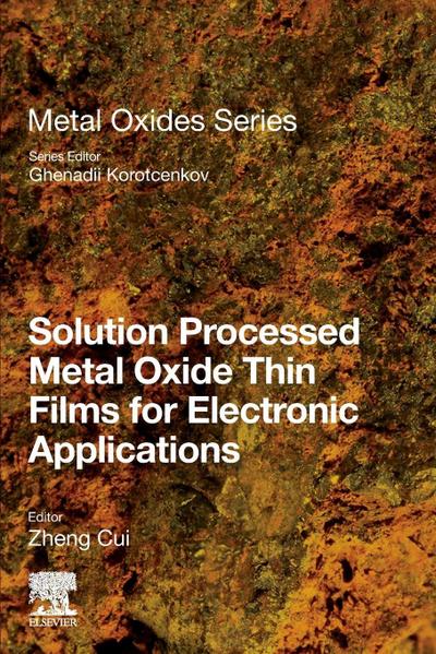 Solution Processed Metal Oxide Thin Films for Electronic Applications