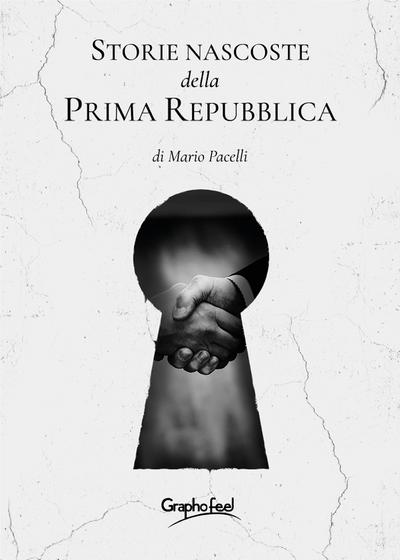 Storie nascoste della Prima Repubblica