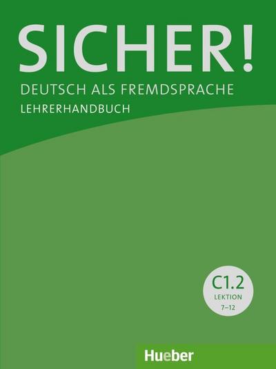 Sicher! C1.2: Deutsch als Fremdsprache / Lehrerhandbuch