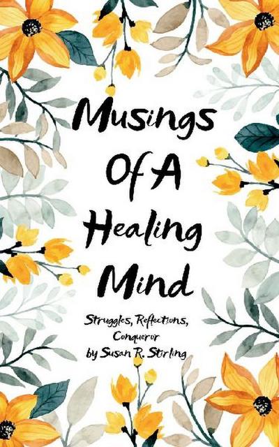Musings of a Healing Mind Struggles, Reflections, Conqueror