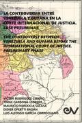 LA CONTROVERSIA ENTRE VENEZUELA Y GUYANA EN LA CORTE INTERNACIONAL DE JUSTICIA. FASE PRELIMINAR