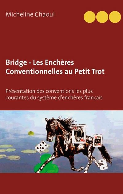 Bridge - Les Enchères Conventionnelles au Petit Trot
