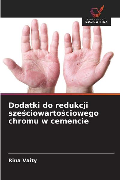Dodatki do redukcji sze¿ciowarto¿ciowego chromu w cemencie