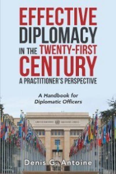 Effective Diplomacy in the Twenty-First Century a Practitioner’s Perspective