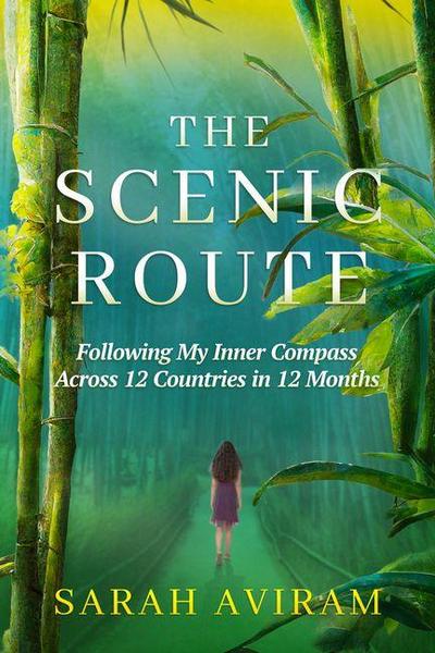 Aviram, S: Scenic Route: Following My Inner Compass Across 1