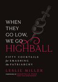 When They Go Low, We Go Highball
