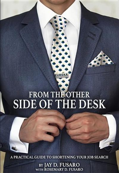 From the Other Side of the Desk: A Practical Guide to Shortening Your Job Search