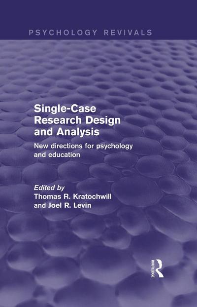 Single-Case Research Design and Analysis (Psychology Revivals)
