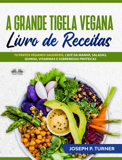 A Grande Tigela Vegana - Livro De Receitas