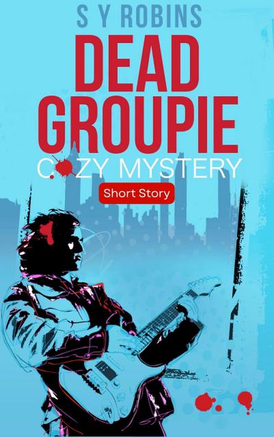 Dead Groupie: Cozy Mystery Short Story