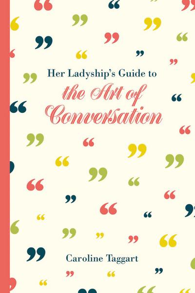 Her Ladyship’s Guide to the Art of Conversation