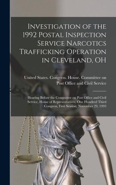 Investigation of the 1992 Postal Inspection Service Narcotics Trafficking Operation in Cleveland, OH: Hearing Before the Committee on Post Office and