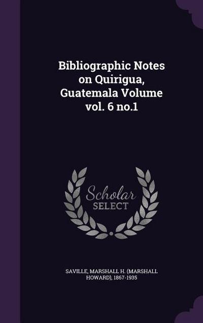 Bibliographic Notes on Quirigua, Guatemala Volume vol. 6 no.1