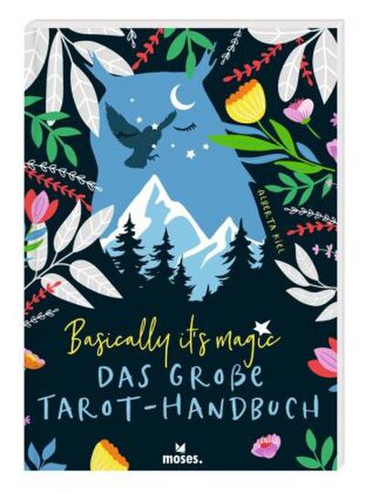 Basically it’s magic Das große Tarot-Handbuch