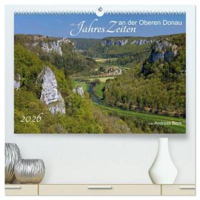 JahresZeiten an der Oberen Donau (hochwertiger Premium Wandkalender 2026 DIN A2 quer), Kunstdruck in Hochglanz